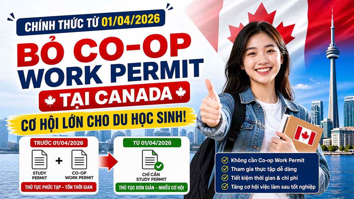 Du Học Canada: Chính thức bỏ Co-op Work Permit từ 01/04/2026:  Cơ hội lớn cho du học sinh