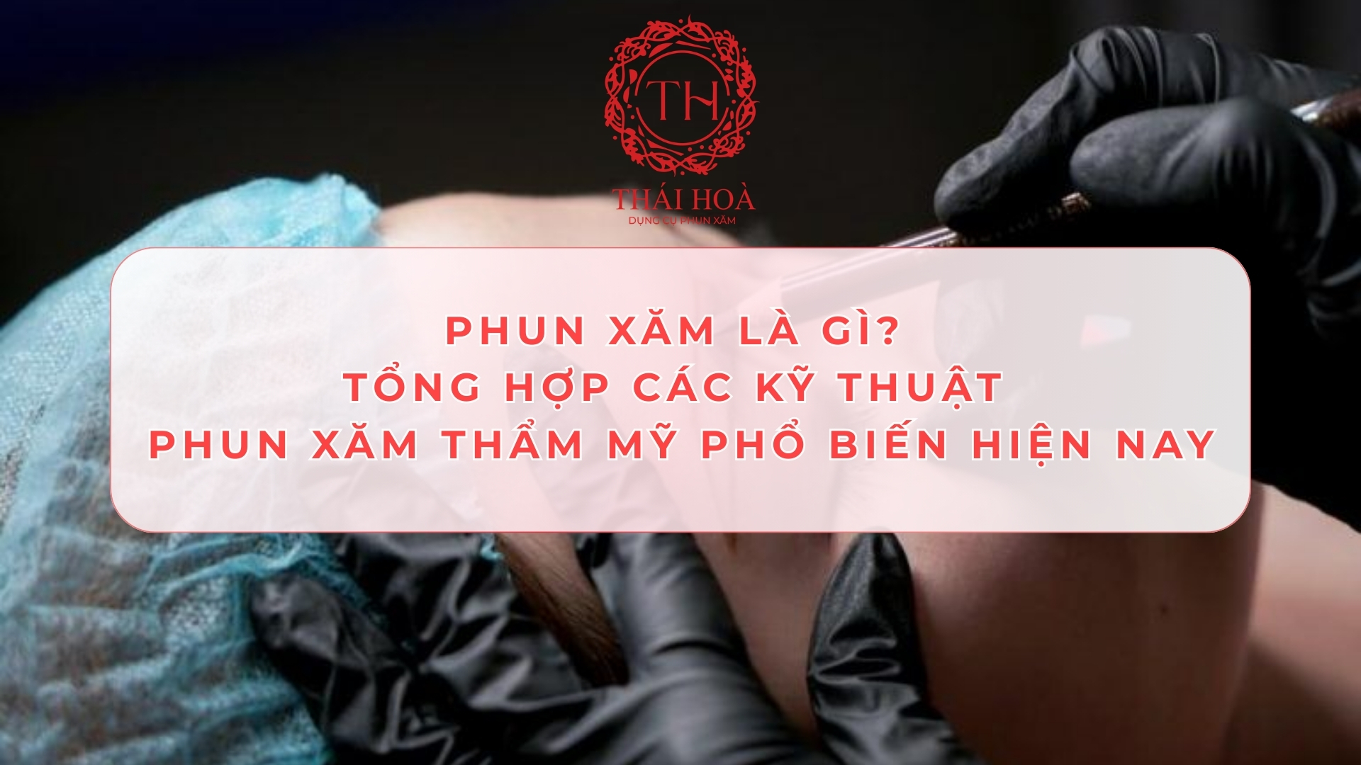 Phun xăm là gì? Tổng hợp các kỹ thuật phun xăm thẩm mỹ phổ biến hiện nay