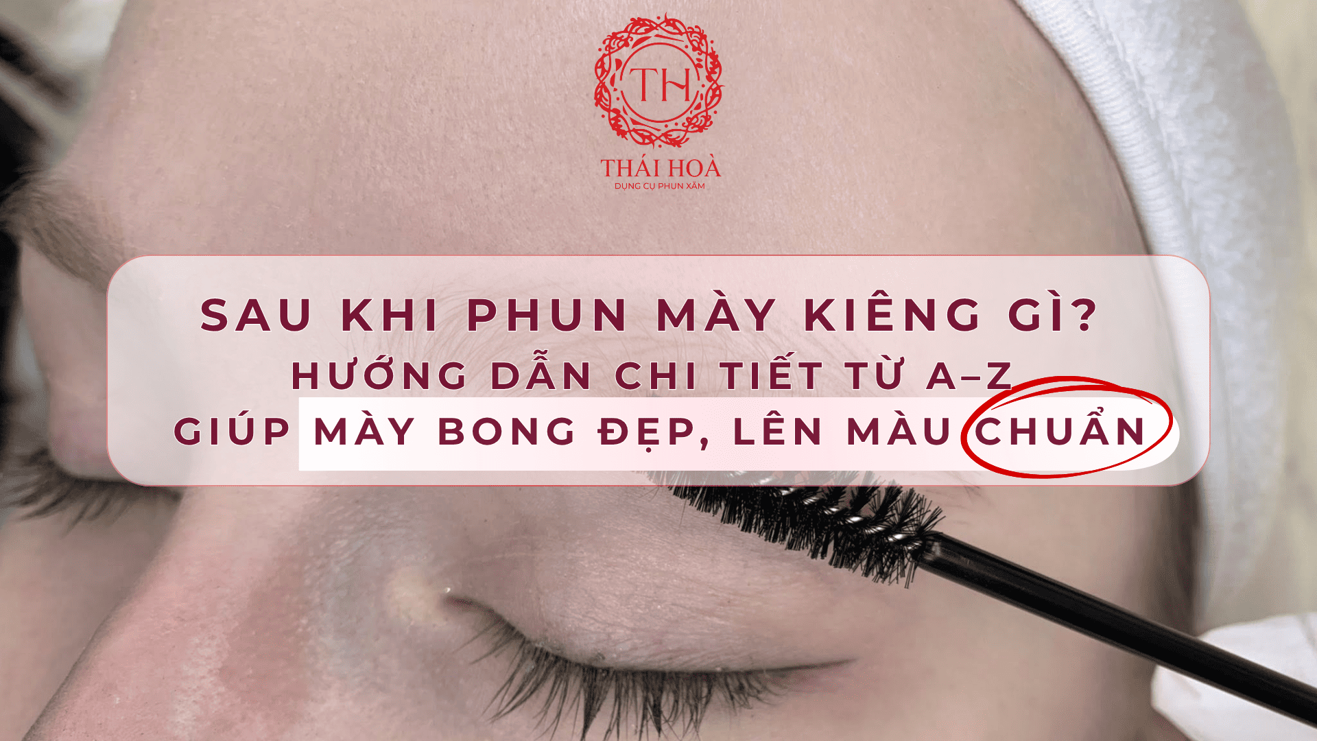 SAU KHI PHUN MÀY KIÊNG GÌ? HƯỚNG DẪN CHI TIẾT TỪ A–Z GIÚP MÀY BONG ĐẸP, LÊN MÀU CHUẨN