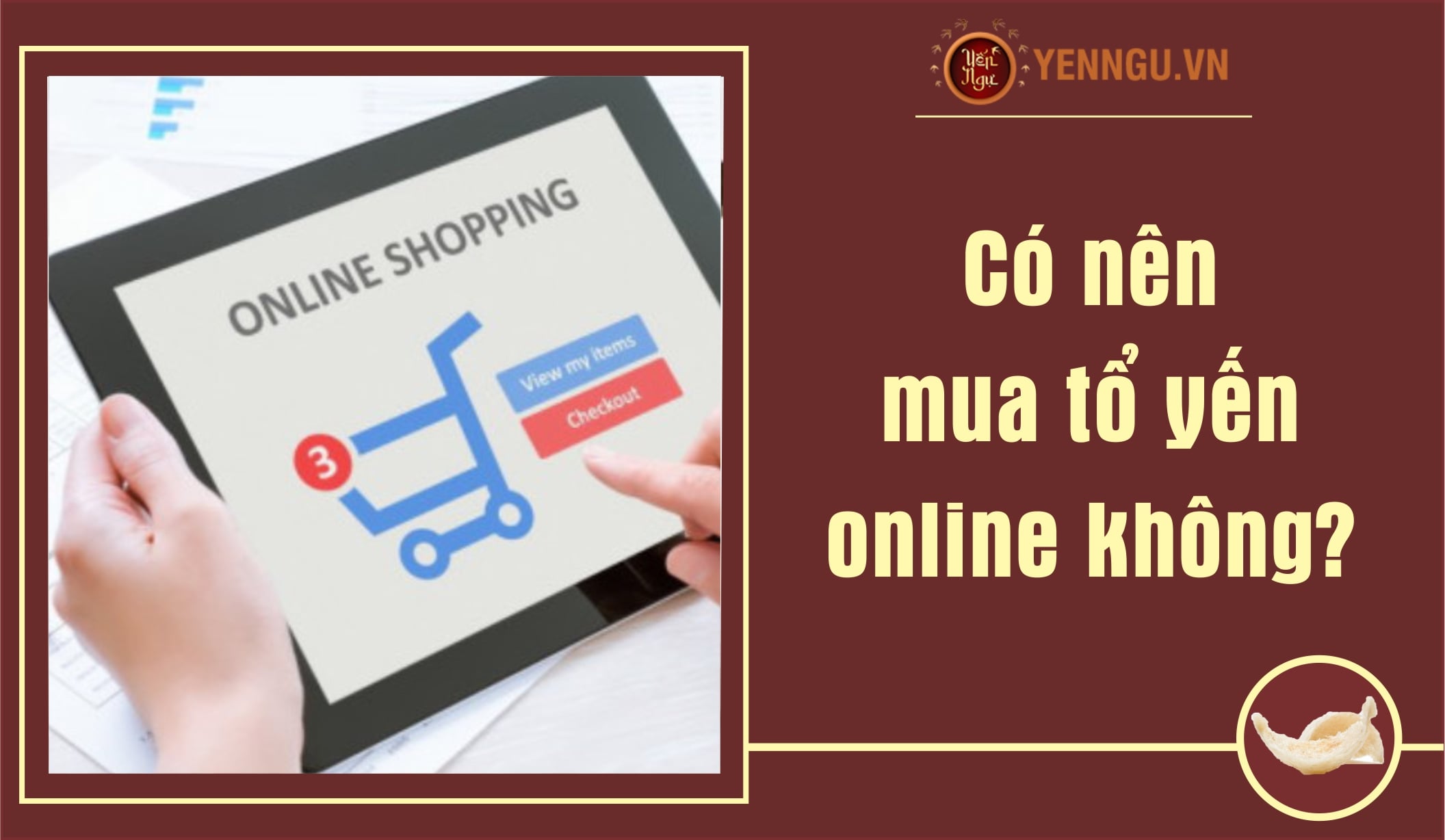Có nên mua tổ yến online không? 
