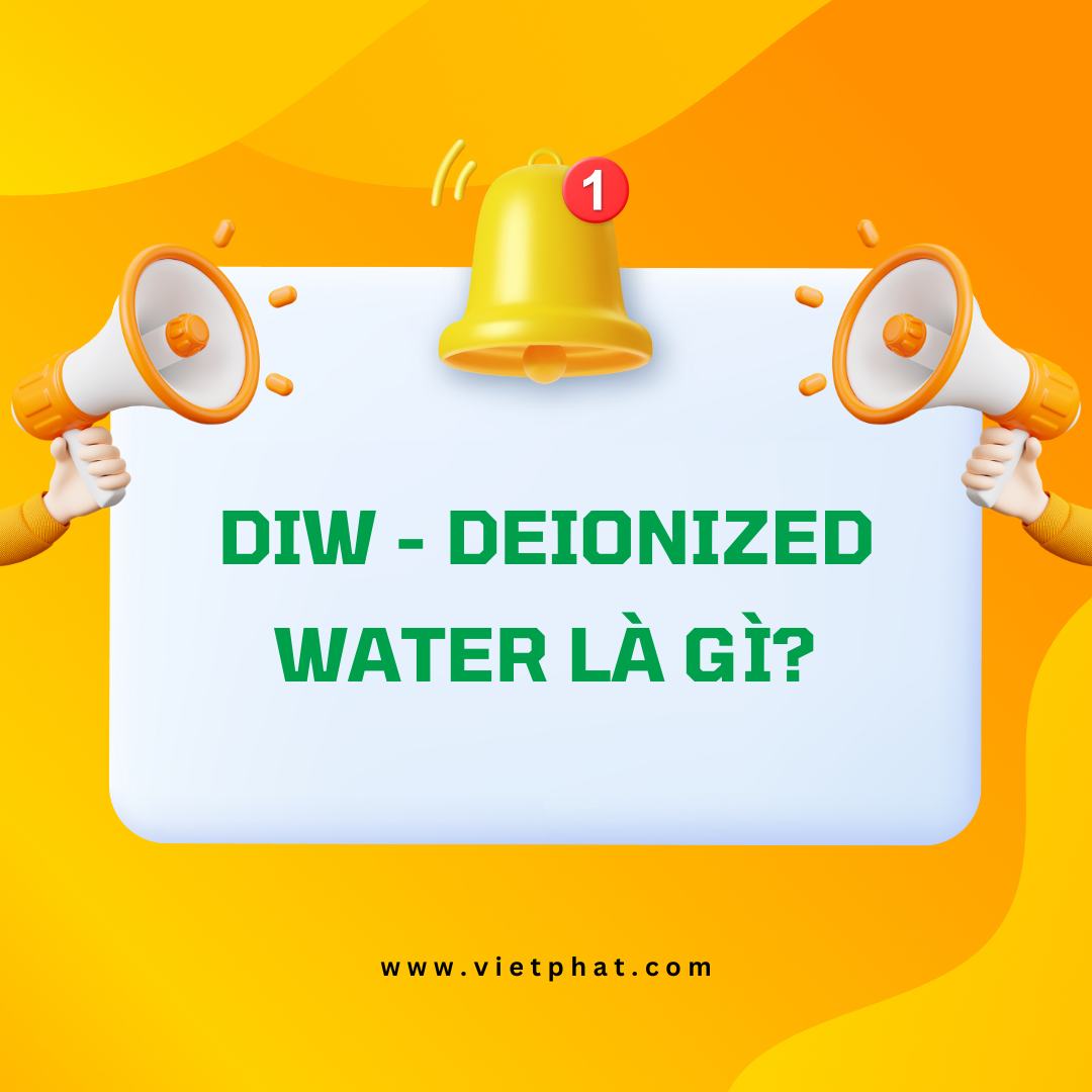 DIW - Deionized Water là gì?