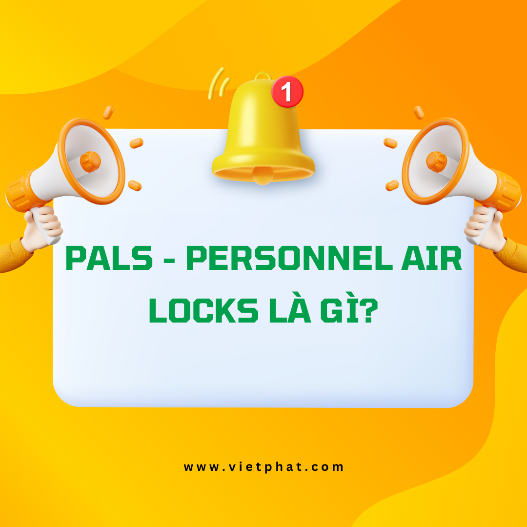PALs - Personnel Air Locks là gì?