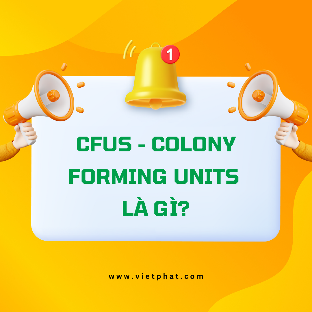 CFUs - Colony Forming Units là gì?
