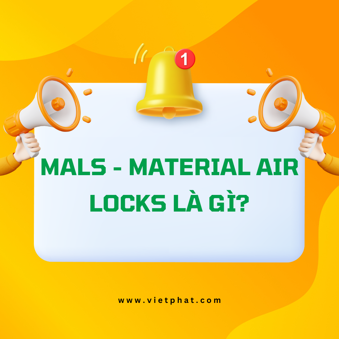 MALs - Material Air Locks là gì?