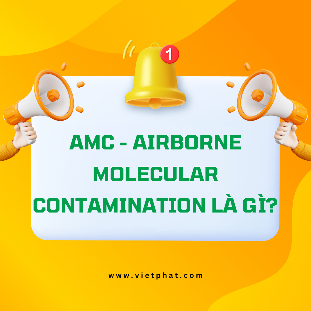 AMC Airborne Molecular Contamination là gì?