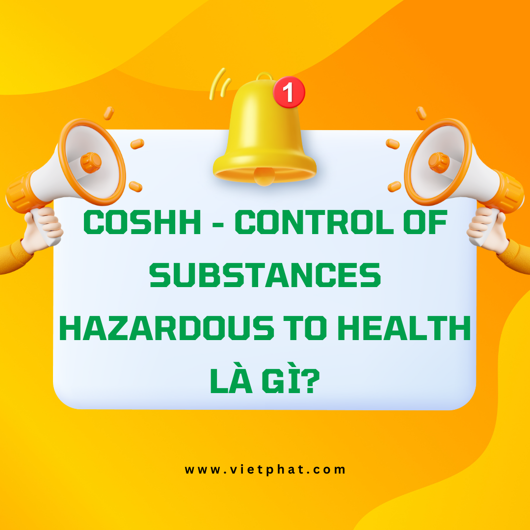 COSHH - Control of Substances Hazardous to Health là gì?