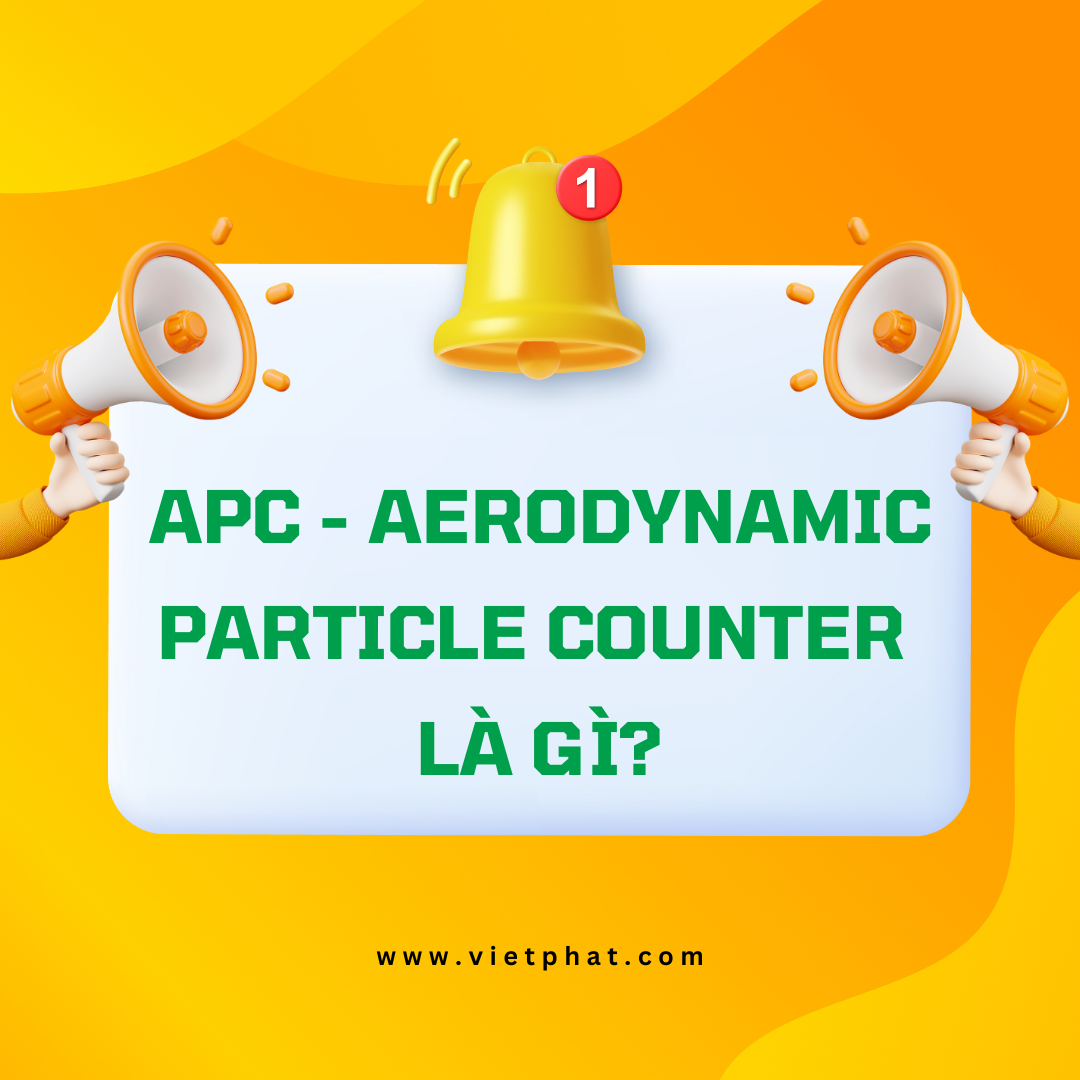 APC - Aerodynamic Particle Counter là gì?