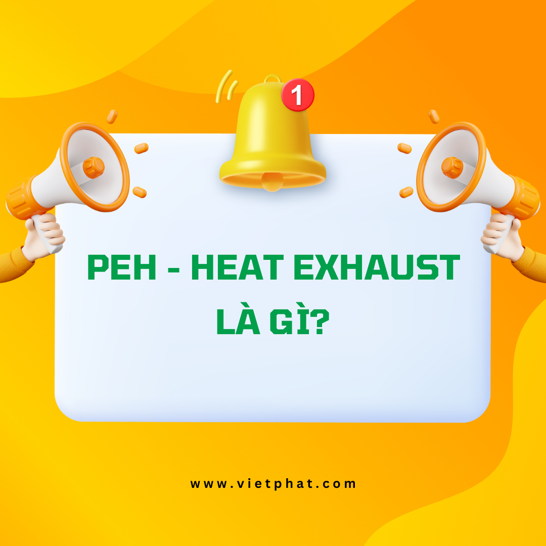 PEH - Heat Exhaust là gì?