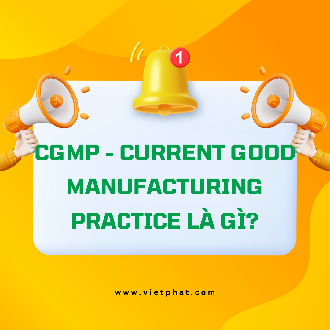 CGMP - Current Good Manufacturing Practice là gì?
