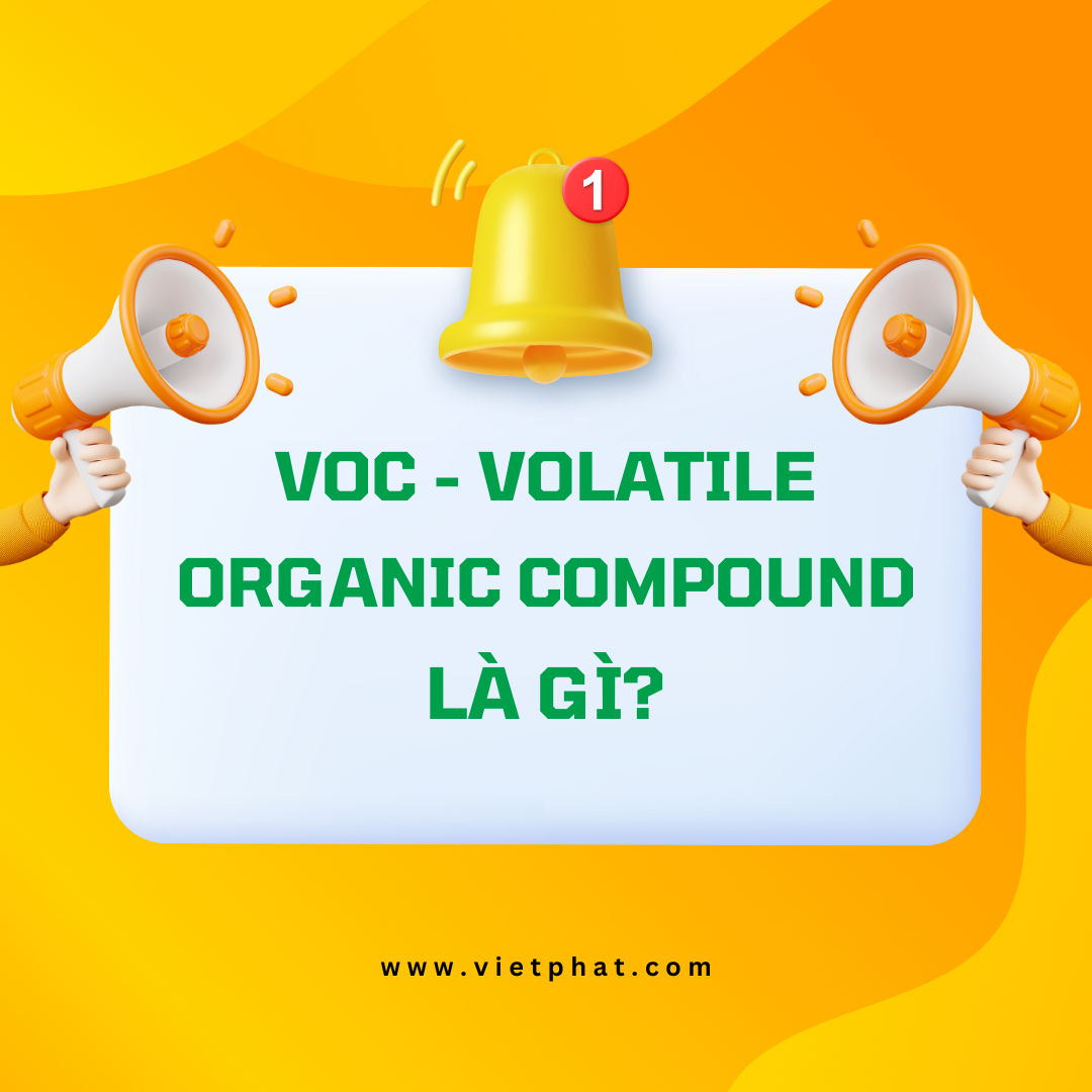 VOC - Volatile Organic Compound là gì?