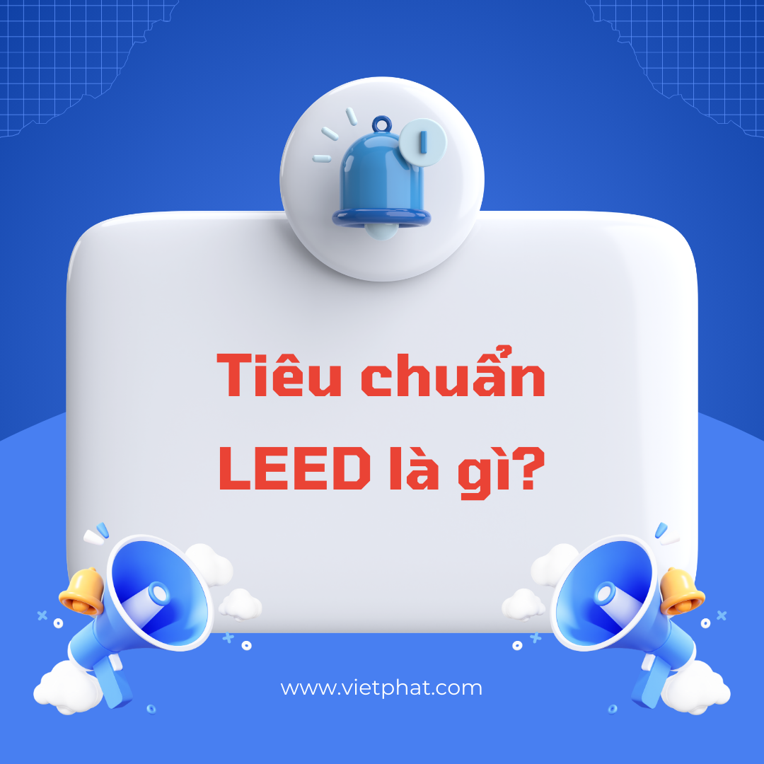 Tiêu chuẩn LEED là gì?