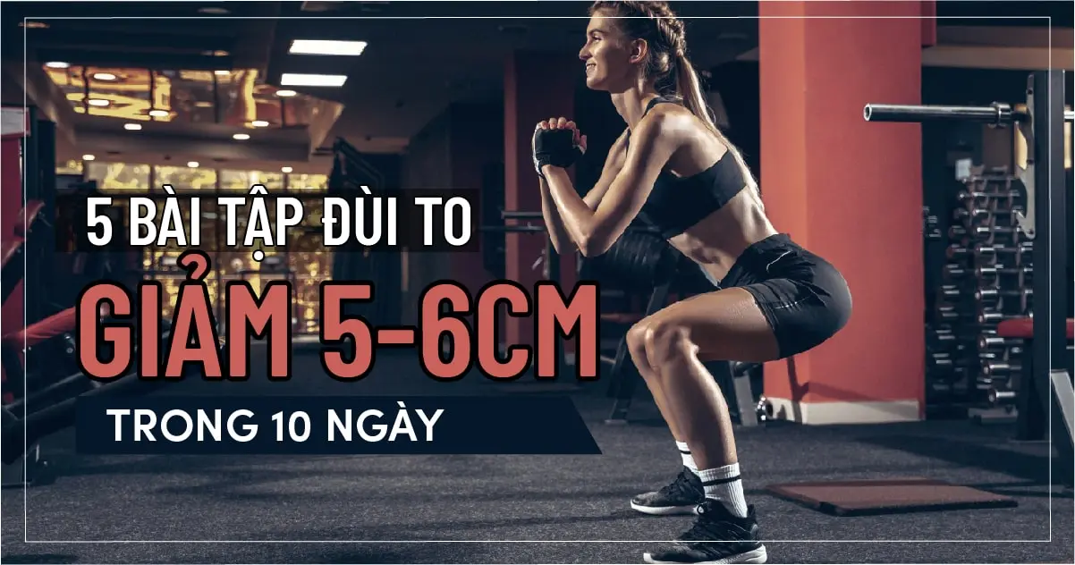 5 Bài tập đùi to giảm 5-6cm trong 10 ngày