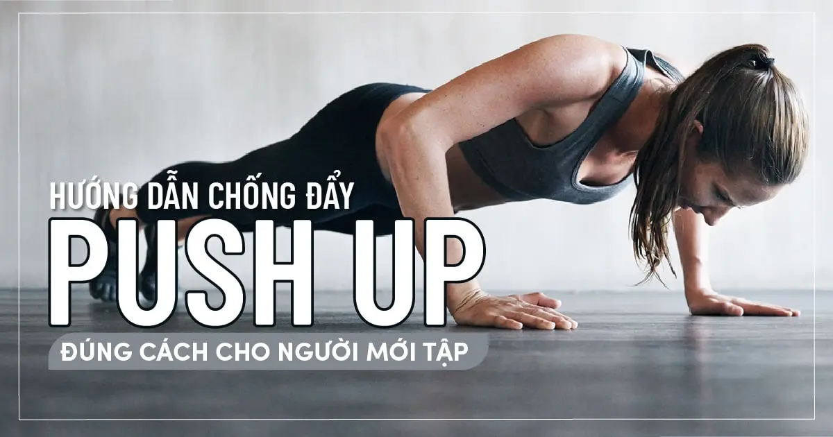Hướng dẫn chống đẩy Push up đúng cách cho người mới tập