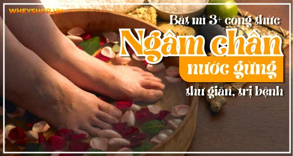 Bật mí 3+ công thức ngâm chân nước gừng thư giãn, trị bệnh