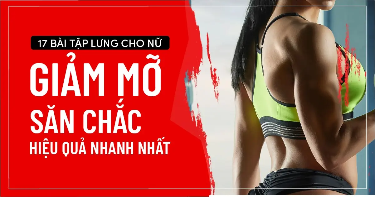 17 bài tập lưng cho nữ giảm mỡ săn chắc hiệu quả nhanh nhất