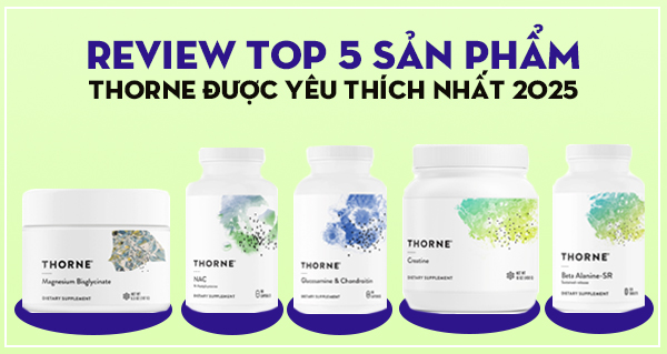 Review Top 5 sản phẩm Thorne được yêu thích nhất 2025