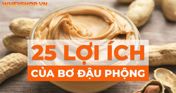 25 Lợi ích khi ăn bơ đậu phộng hằng ngày