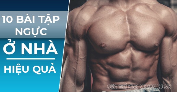 10 bài tập ngực ở nhà tuyệt vời dành cho cả nam và nữ