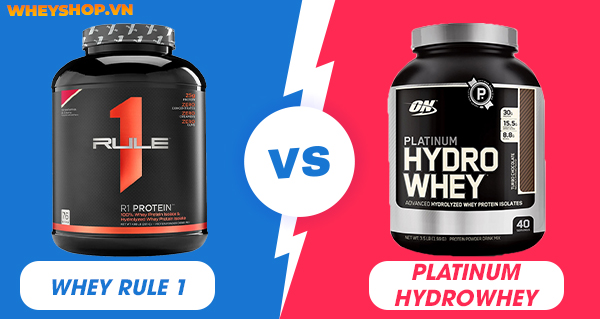 Review Platinum HydroWhey ON và Rule 1 loại nào tốt?