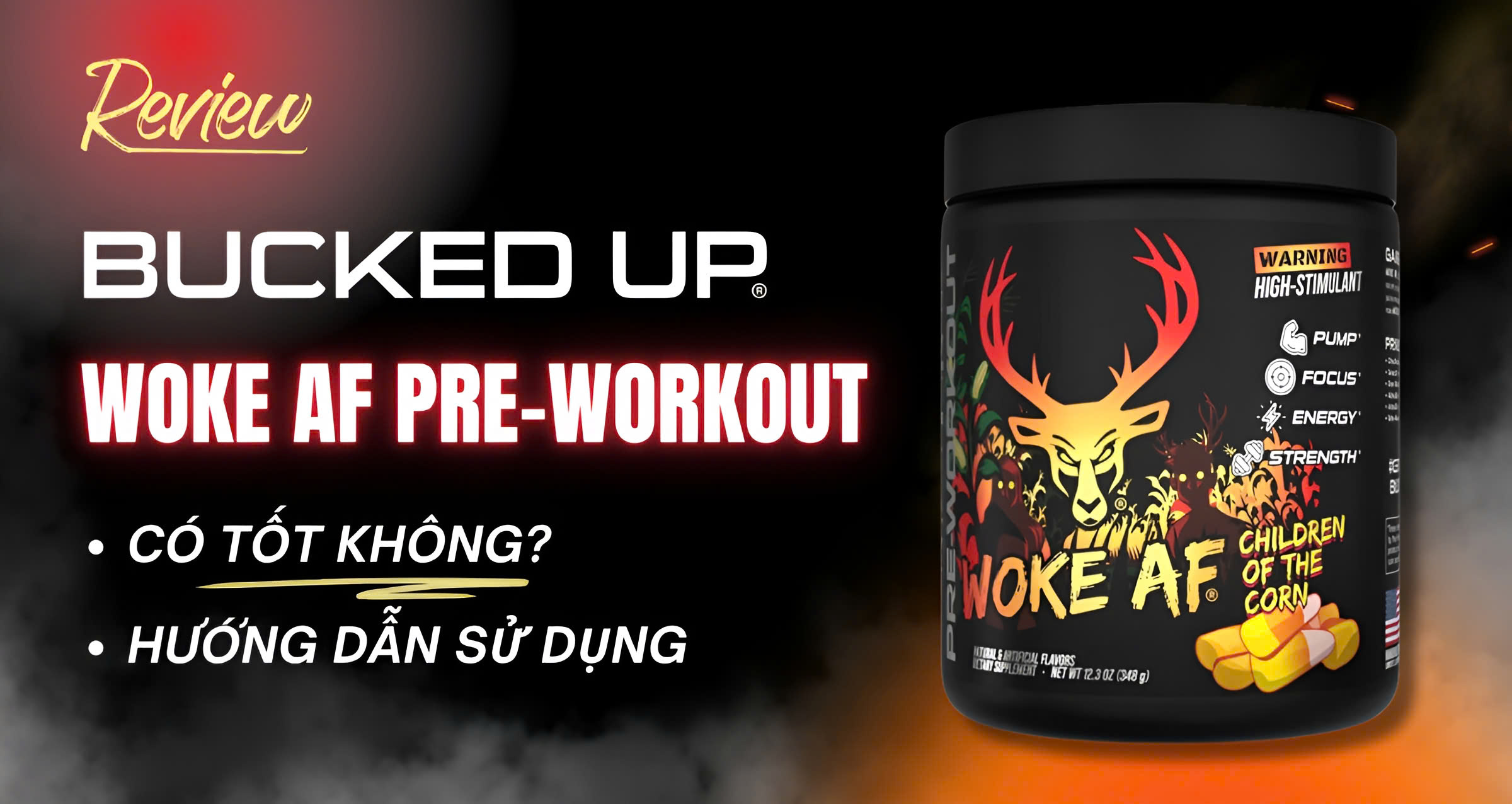 Đánh giá review Bucked Up Woke AF Pre-Workout có tốt không? Cách sử dụng sản phẩm như thế nào?