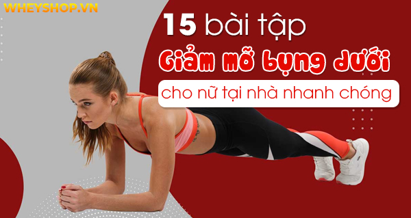 15 bài tập giảm mỡ bụng dưới cho nữ tại nhà nhanh chóng và hiệu quả