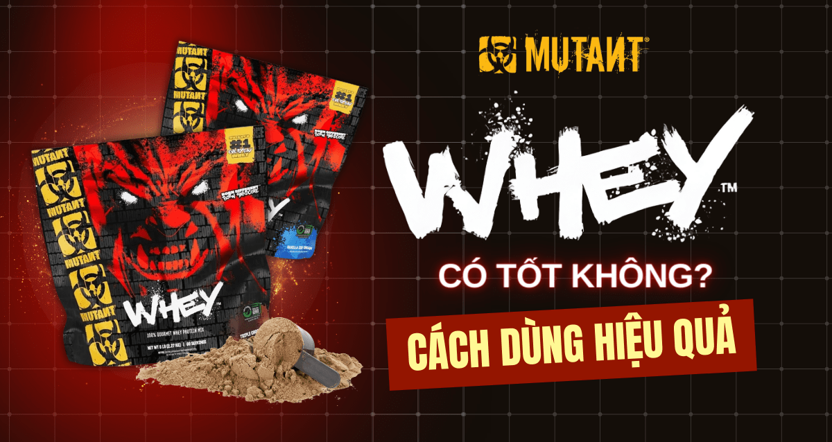 Đánh giá Mutant Whey protein có tốt không? Cách sử dụng Mutant Whey Protein hiệu quả