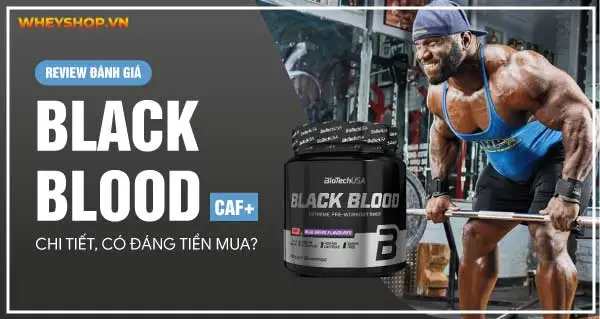 Review Biotech Black Blood CAF+ chi tiết, có đáng tiền mua?