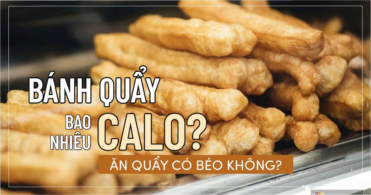 Bánh quẩy bao nhiêu calo? Ăn quẩy có béo không?
