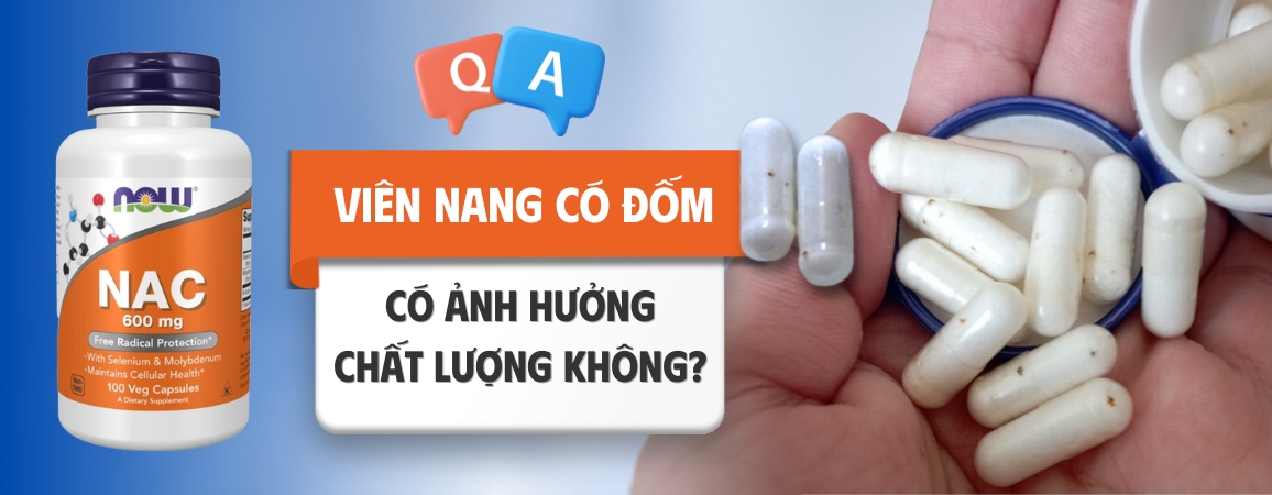 Now NAC 600mg: Viên nang có đốm – Có ảnh hưởng chất lượng không?