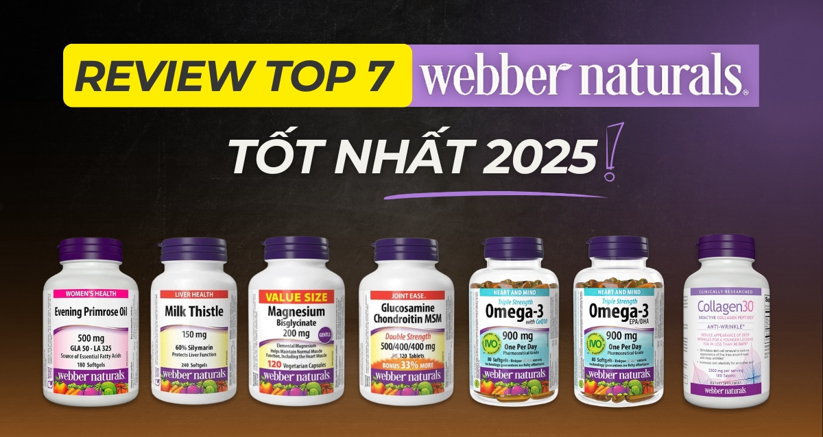 Review đánh giá Top 7 sản phẩm Webber Naturals tốt nhất năm 2025