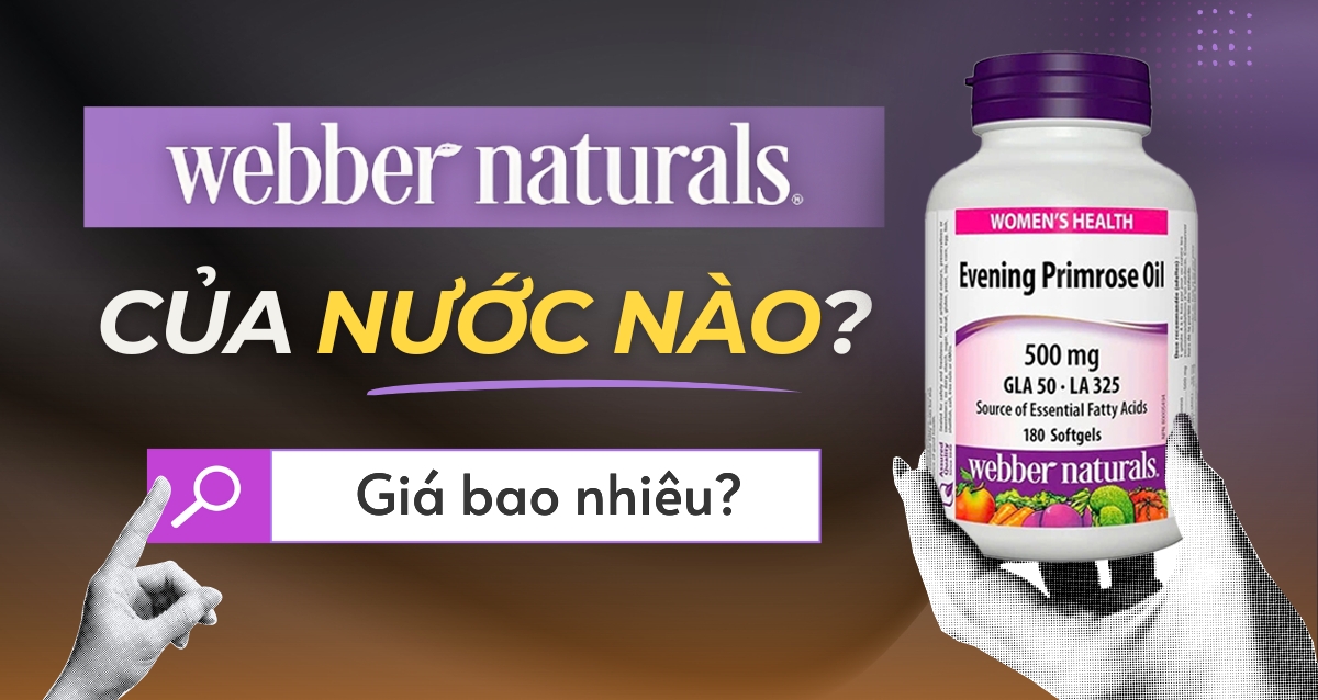 Webber Naturals của nước nào? Webber Naturals giá bao nhiêu?