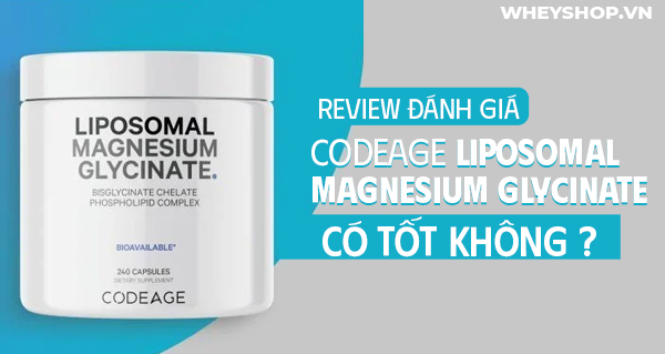 Codeage Liposomal Magnesium Glycinate có tác dụng gì? Cách sử dụng Codeage Liposomal Magnesium Glycinate hiệu quả