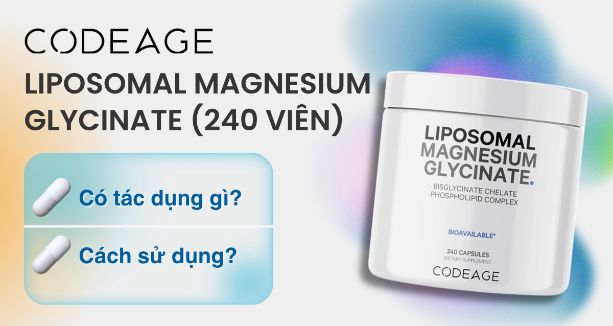 Code Age Liposomal Magnesium Glycinate (240 viên)  có tác dụng gì? Cách sử dụng Code Age Liposomal Magnesium Glycinate (240 viên)