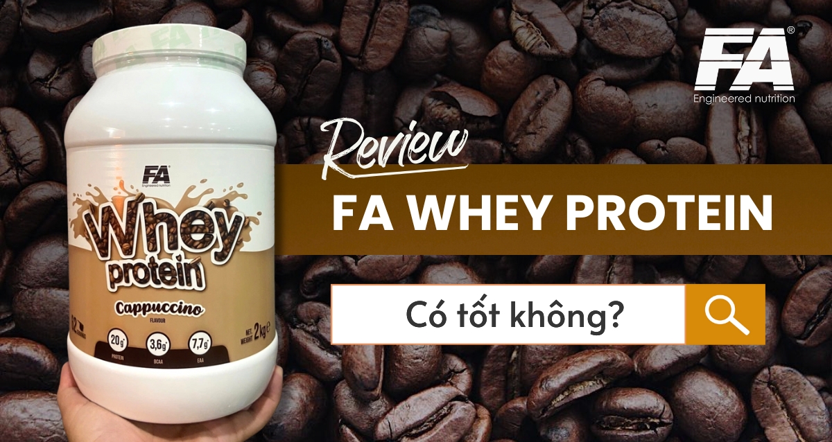 Review đánh giá FA Whey Protein có tốt không?