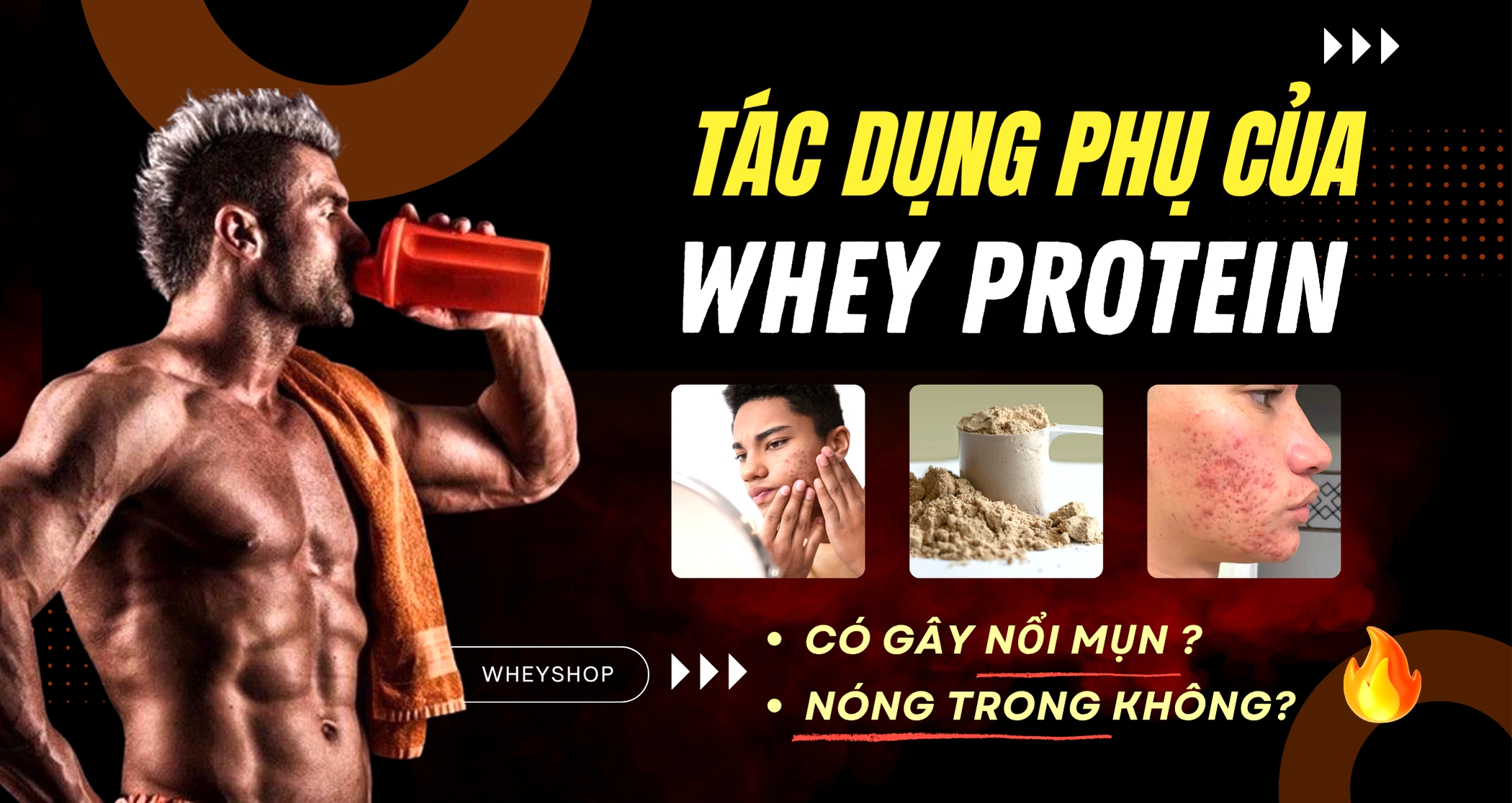 Tác dụng phụ của Whey Protein: Có gây nổi mụn, nóng trong không?