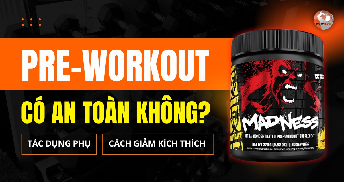 Pre Workout có an toàn không? Tác dụng phụ và cách giảm kích thích
