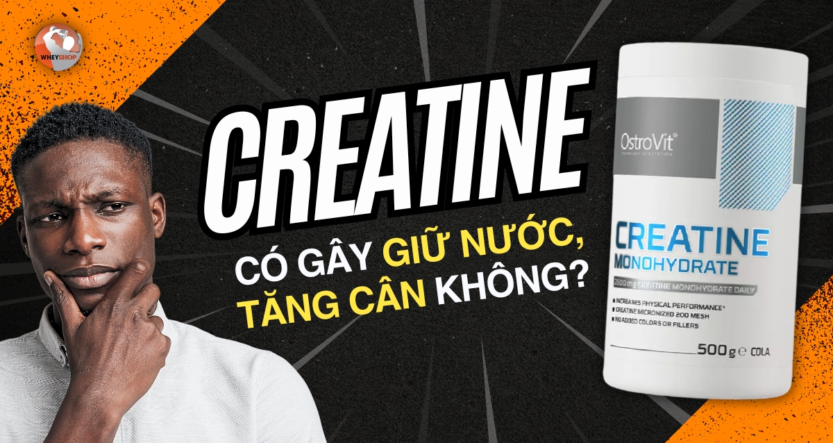 Creatine có gây giữ nước, tăng cân không?