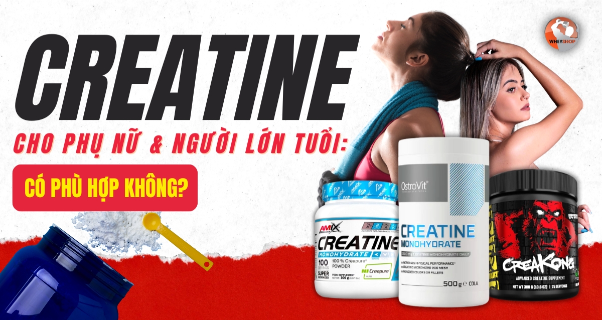 Creatine cho phụ nữ & người lớn tuổi: Có phù hợp không?