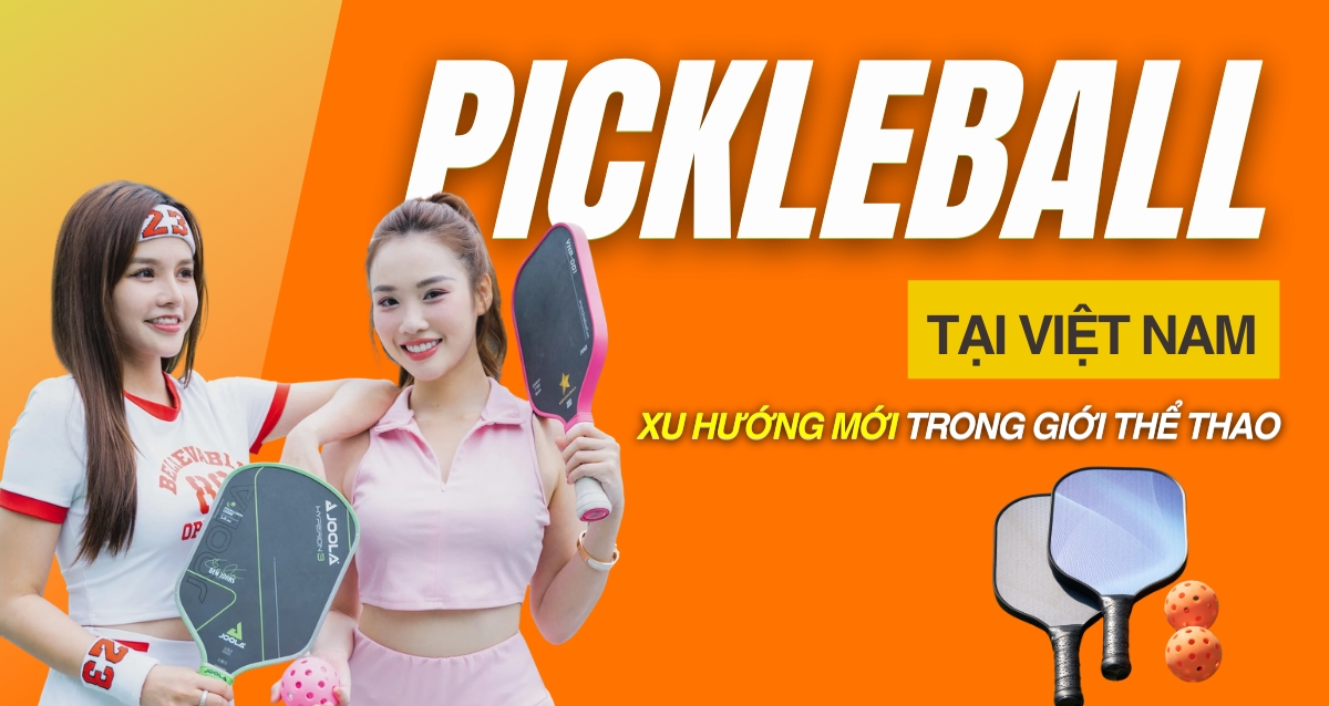 Pickleball tại Việt Nam: Xu hướng mới trong giới thể thao