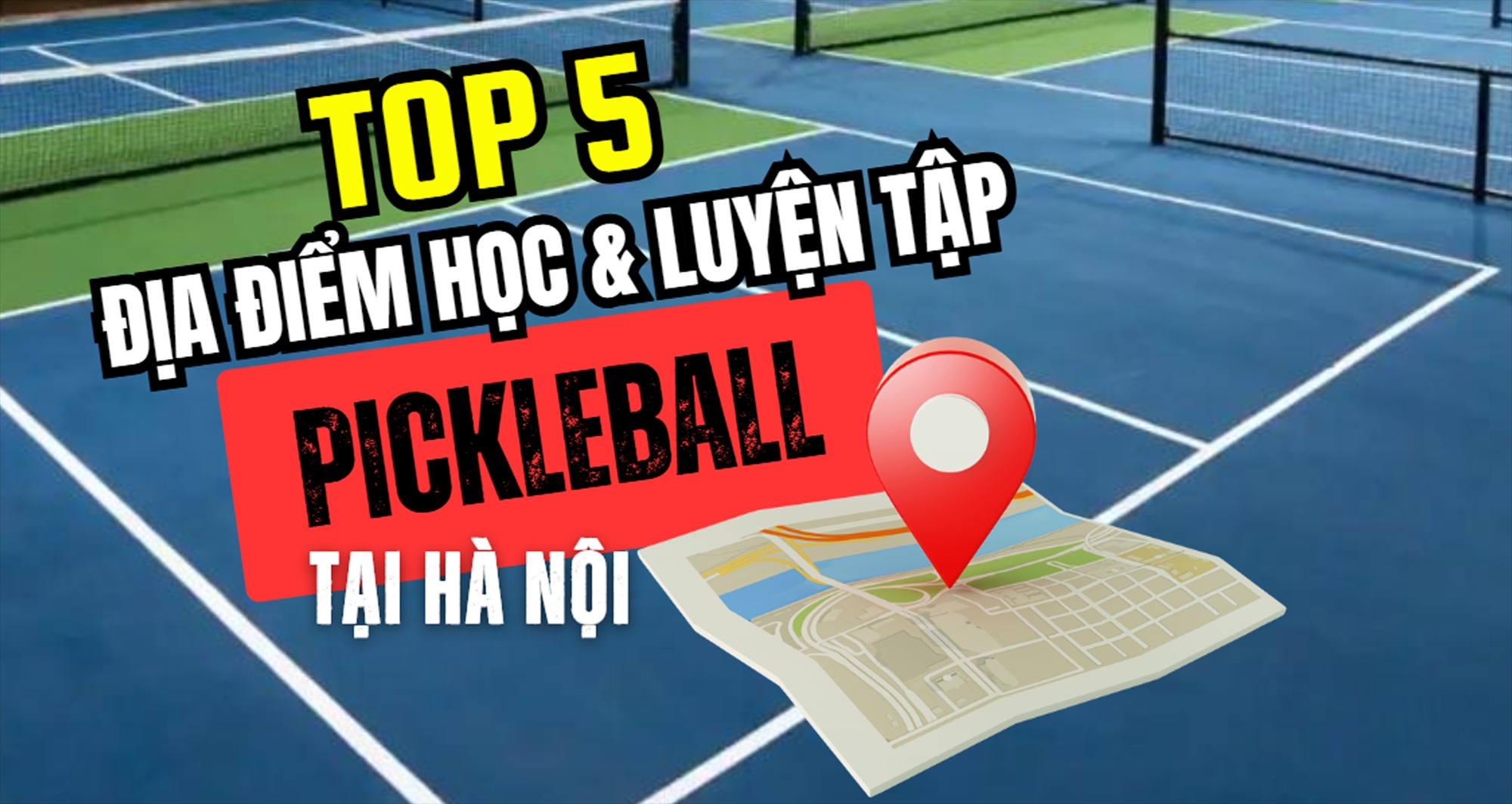 Top 5 địa điểm học & luyện tập Pickleball chất lượng tại Hà Nội