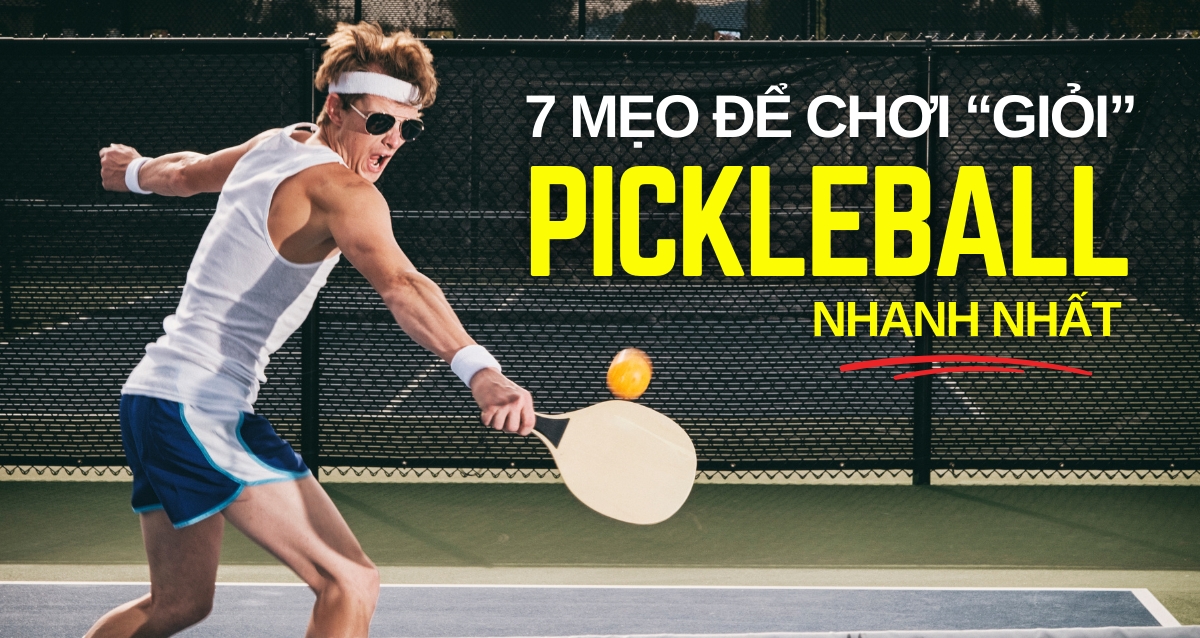 Làm sao để chơi Pickleball giỏi nhanh nhất? 7 mẹo chuyên nghiệp