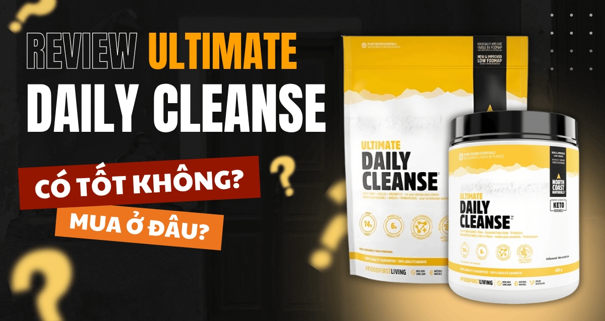 Review Ultimate Daily Cleanse có tốt không? Mua ở đâu?