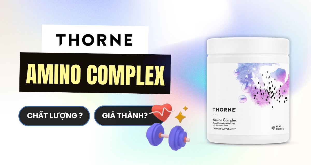 Thorne Amino Complex là gì? Chất lượng, giá thành thế nào?