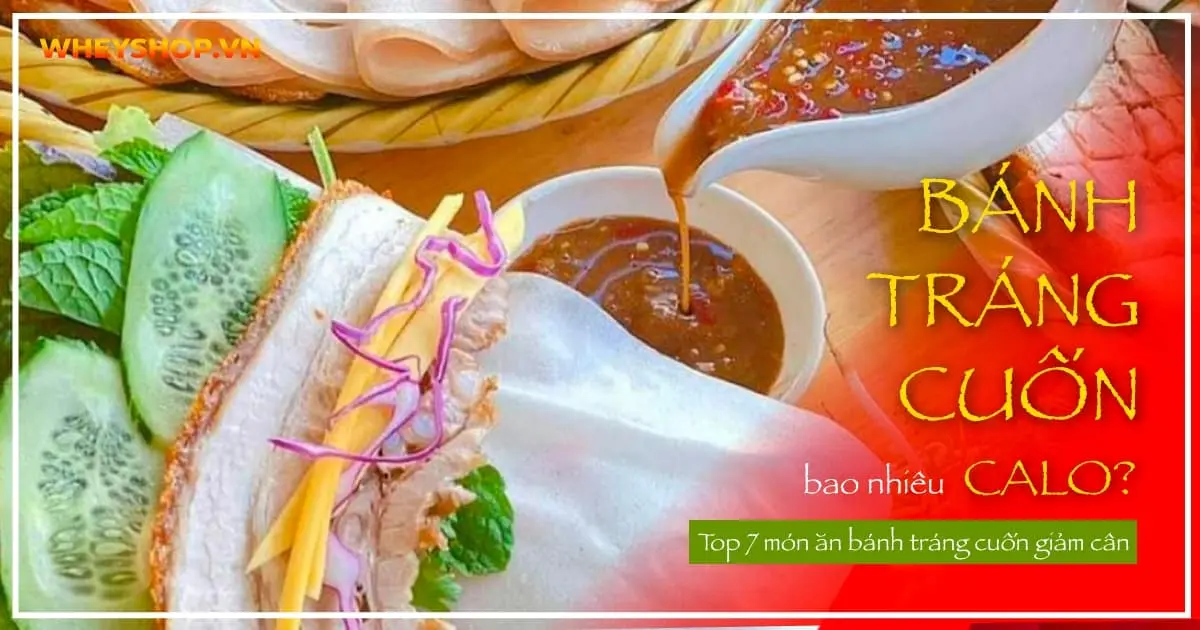 Bánh tráng cuốn bao nhiêu calo? Top 8+ món ăn bánh tráng cuốn giảm cân