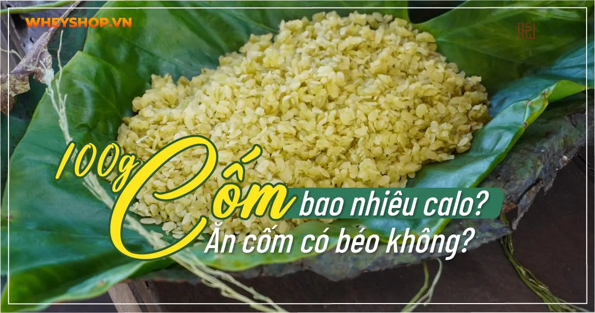 100g Cốm bao nhiêu calo? Ăn cốm có béo không?