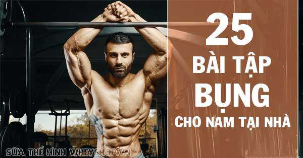 25 Bài tập bụng cho nam tại nhà đơn giản nhưng hiệu quả cao