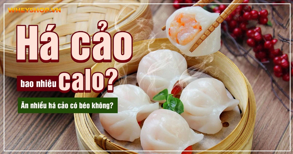 Há cảo bao nhiêu calo? Ăn nhiều há cảo có béo không?
