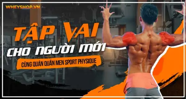 [ Tổng hợp ] Các bài tập vai cho người mới cùng Quán quân Men Sport Physique