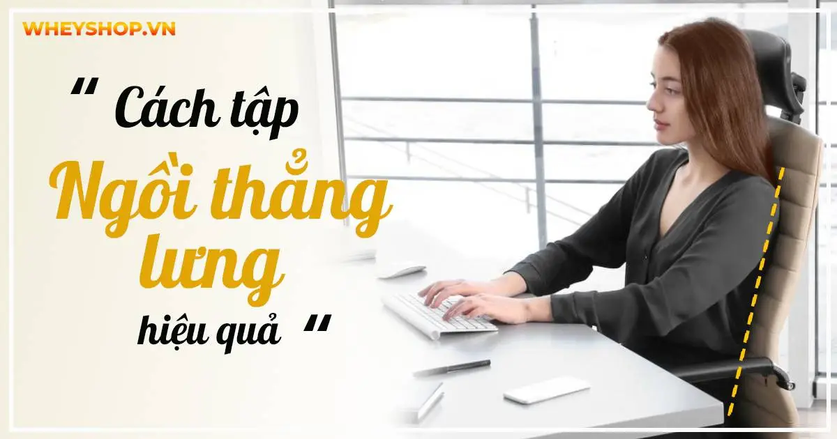 Góc bật mí: Cách tập ngồi thẳng lưng hiệu quả