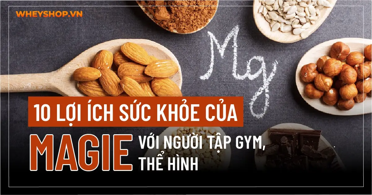 10 lợi ích sức khỏe của Magie với người tập gym, thể hình